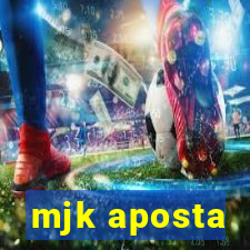 mjk aposta